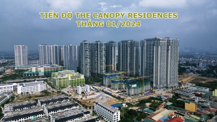 Tiến độ The Canopy Residences - tháng 01/2024
